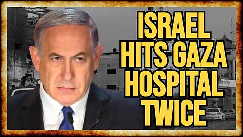 Israel STRIKES Gaza Hospital TWICE in CRIMINAL "Double Tap" Attack