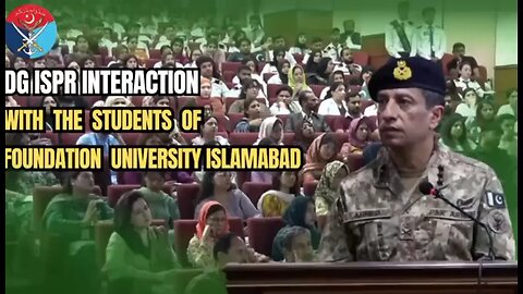 DG ISPR's inspiring session with Foundation University Students