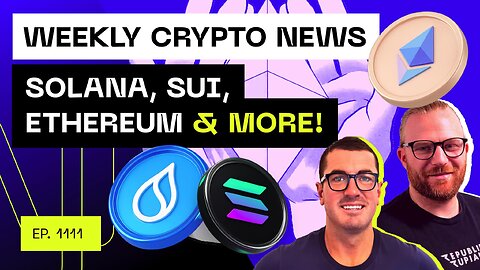 Weekly Crypto News - Solana, SUI, Ethereum & more!