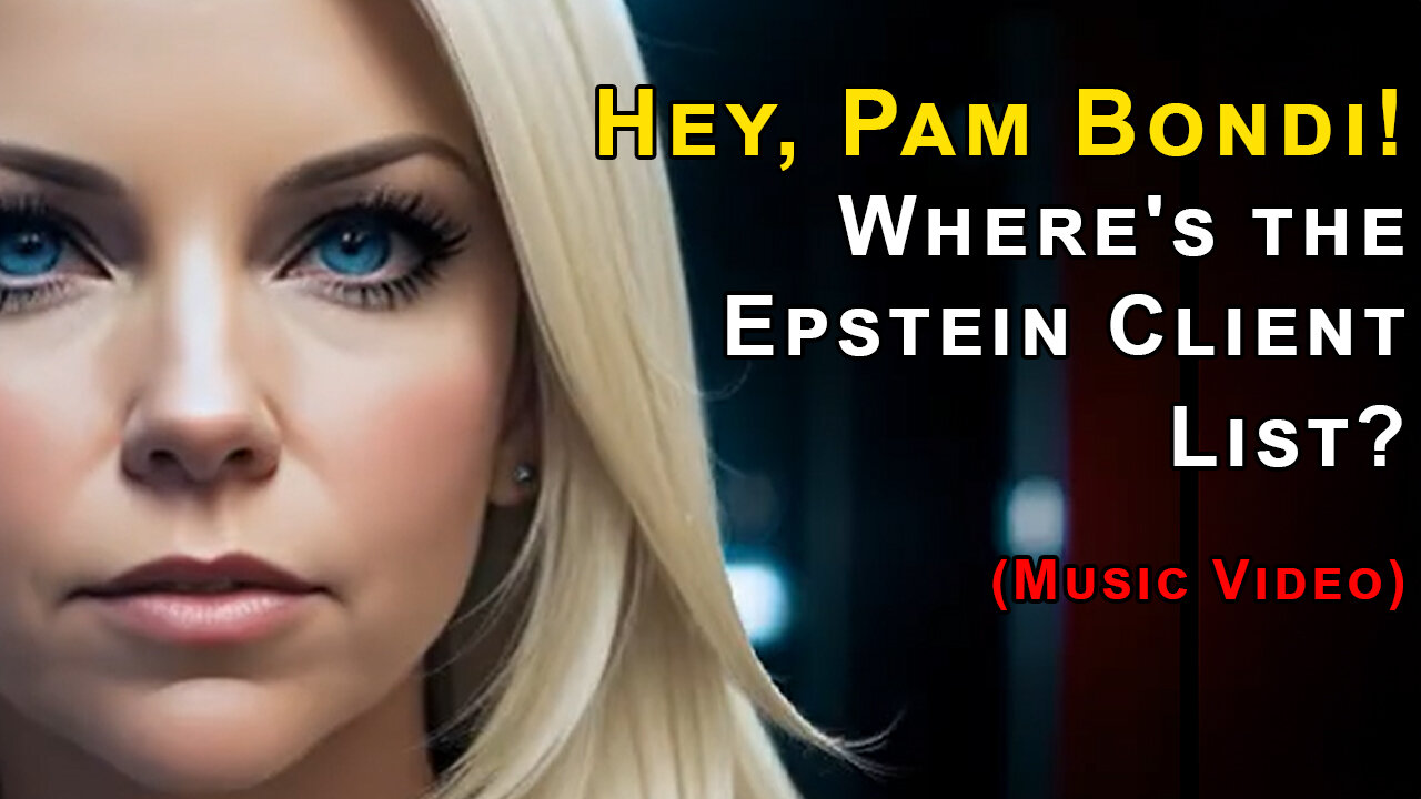 Hey, Pam Bondi! Where's the Epstein Client List? (Music Video)