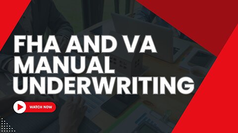 FHA and VA Manual Underwriting