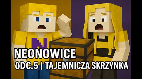NEONOWICE | SEZION 1 | ODC.5 | TAJEMNICZA SKRZYNKA