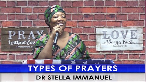 Types of Prayers. Dr Stella Immanuel.
