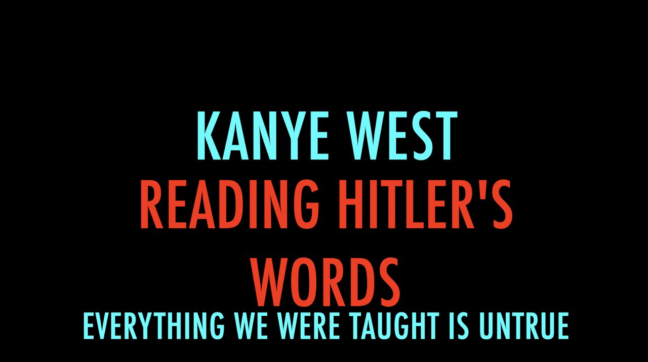 KANYE WEST READING HITLER'S WORDS