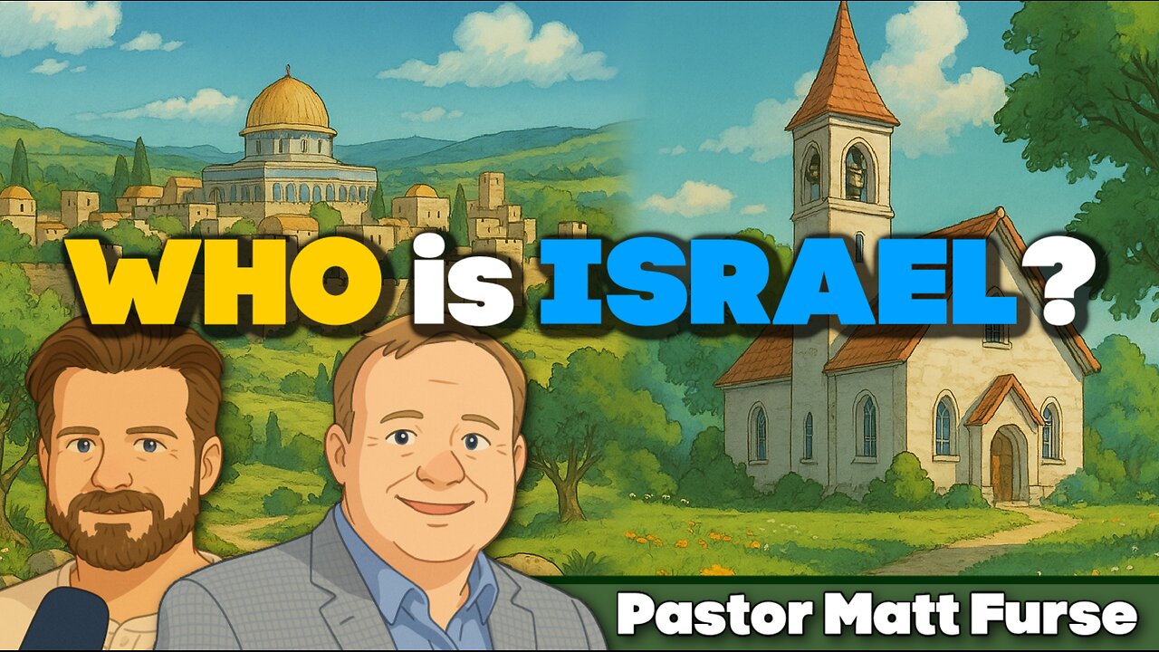 WHO is ISRAEL? - Yesterday, Today, and Forever - with Pastor Matt Furse