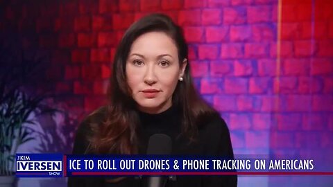 ICE To Roll Out Drones and Phone Tracking on Americans - Kim Iversen
