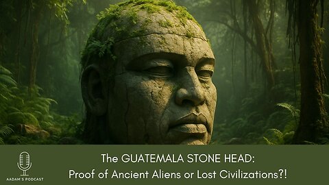 The GUATEMALA STONE HEAD: Proof of Ancient Aliens or Lost Civilizations? | Podcast-214