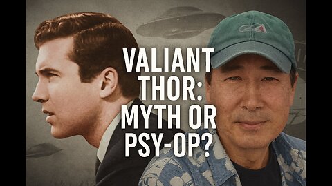 Valiant Thor Debated Myth vs. Psy-Op & Gordy Tong on Vancouver UFO History