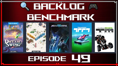 🔍 Backlog Benchmark 49 🎮 | Steam - Trackmania, Tiny Lands and more | Evening of August 18th, 2025