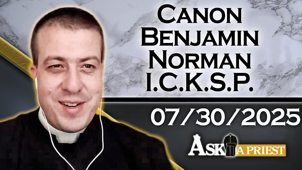 AAP With Canon Benjamin Norman, ICKSP - 7/30/25 - Is Swearing Under Oath In Court OK?