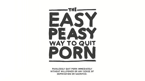 The Easy Peasy Way to Quit Pornography