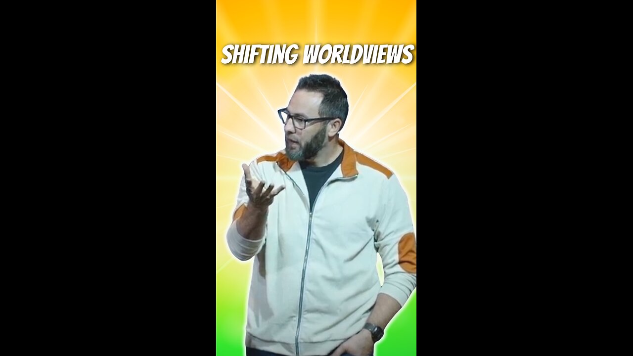 Shifting worldviews
