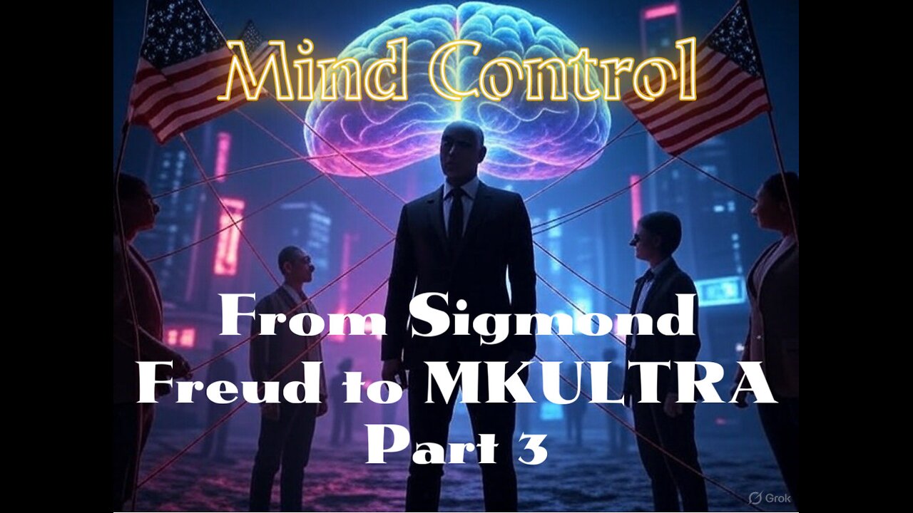 Mind Control: From Sigmond Freud to MKULTRA - Part 3