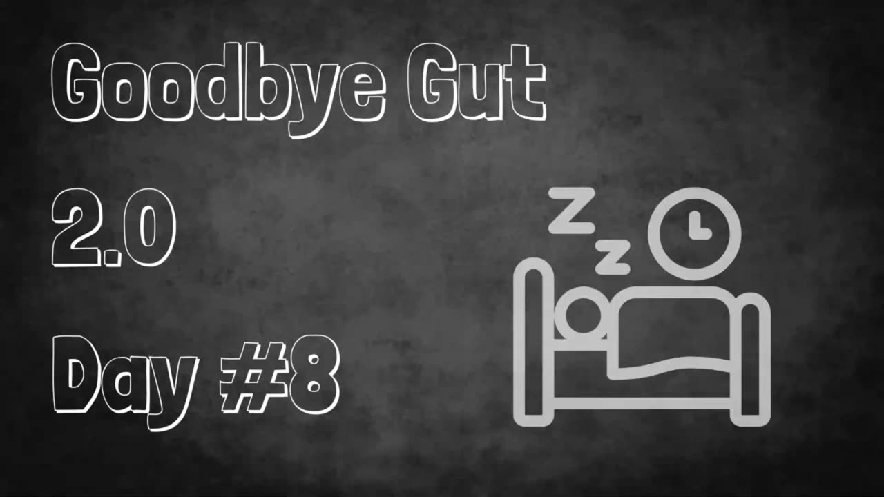How to sleep your fat away (Goodbye Gut 2.0: Day #8)