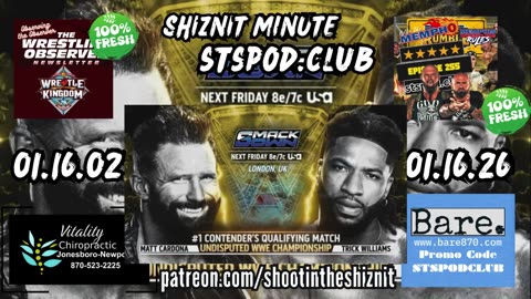 SHIZNIT MINUTE 01.16.26 - BT TALKS SMACKDOWN LIVE !!