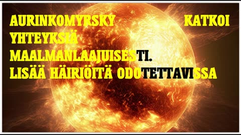 Aurinkomyrsky katkaisi yhteyksiä maailmanlaajuisesti - lisää häiriöitä odotettavissa