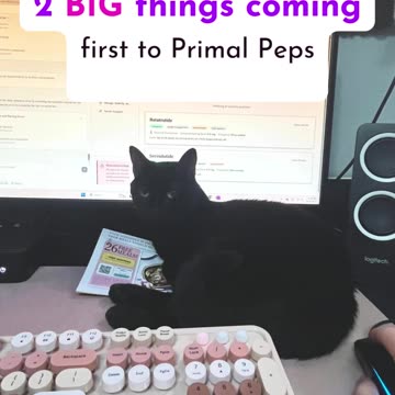 2 BIG things coming first to Primal Peps channel members!