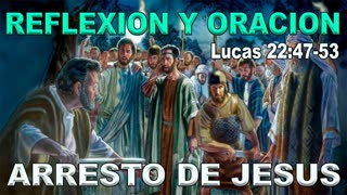 "Arresto de Jesús" - Lucas 22: 47 al 53 Devocional