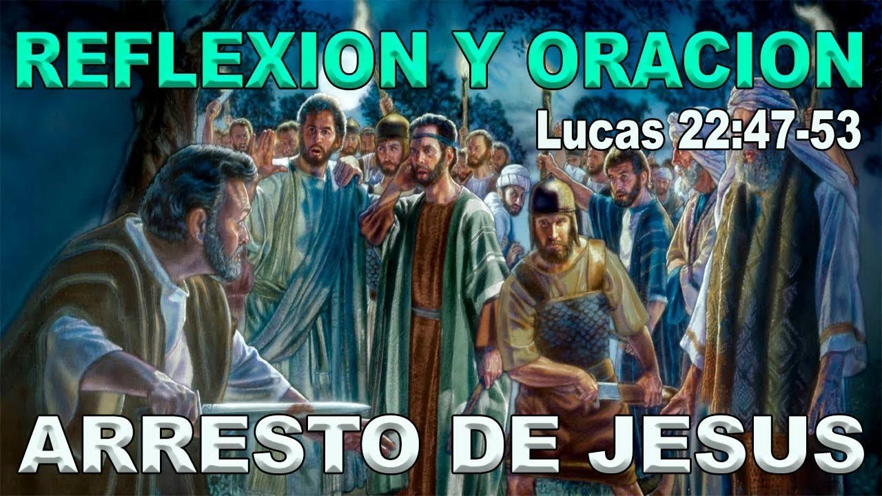 "Arresto de Jesús" - Lucas 22: 47 al 53 Devocional