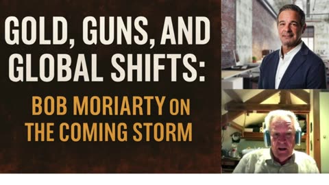 P2🌩️ Gold, Guns & Global Chaos: Bob Moriarty Warns of The Coming Storm 🌩️