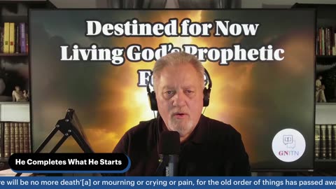 GNITN Destined for Now: Living God’s Prophetic Future week 1 God’s Sovereign Plan for Your Life