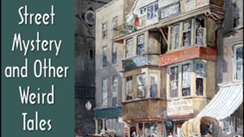 The Gerrard Street Mystery and Other Weird Tales