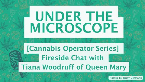 Cannabis Operator Series | Fireside Chat with Tiana Woodruff CEO & Founder of Queen Mary