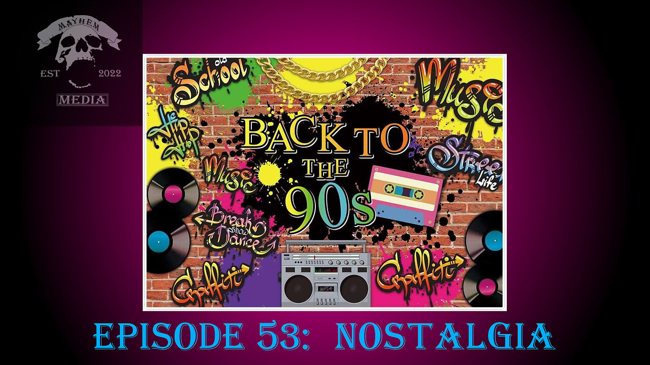 Mayhemtainment 53: Nostalgia