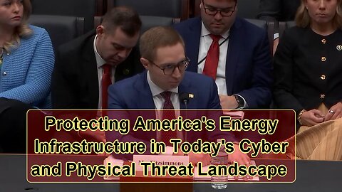 Protecting America's Energy Infrastructure in Today's Cyber and Physical Threat Landscape - January 13, 2026