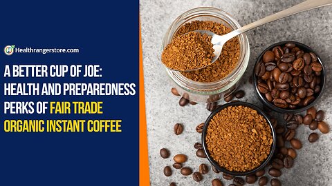 A better cup of joe: Health and preparedness perks of Fair Trade Organic Instant Coffee