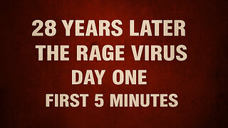28 YEARS LATER The Rage Virus Day One First 5 Minutes