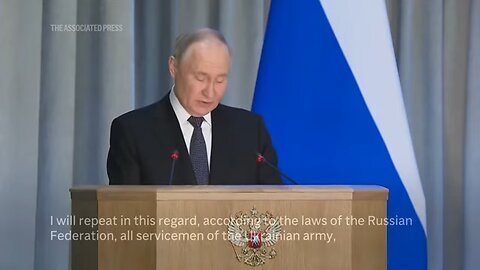 Putin says Russian troops were routing Ukrainian forces in Kursk region