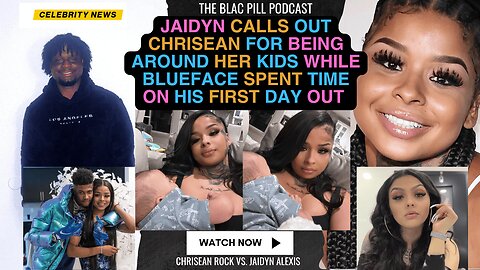 Jaidyn CALLS OUT Chrisean for being around her kids while Blueface spent time on his FIRST DAY OUT