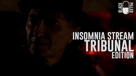 INSOMNIA STREAM: TRIBUNAL EDITION