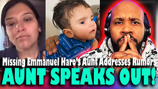 'SHE'S A GOOD MOM!' Missing Emmanuel Haro's Aunt Speaks Out In Now DELETED Video!