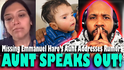 'SHE'S A GOOD MOM!' Missing Emmanuel Haro's Aunt Speaks Out In Now DELETED Video!