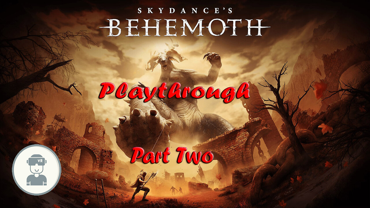 VR-"Skydance's Behemoth" playthrough two!