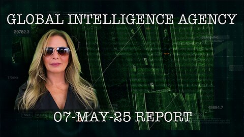 Global Intelligence Agency Report - 7 May 2025