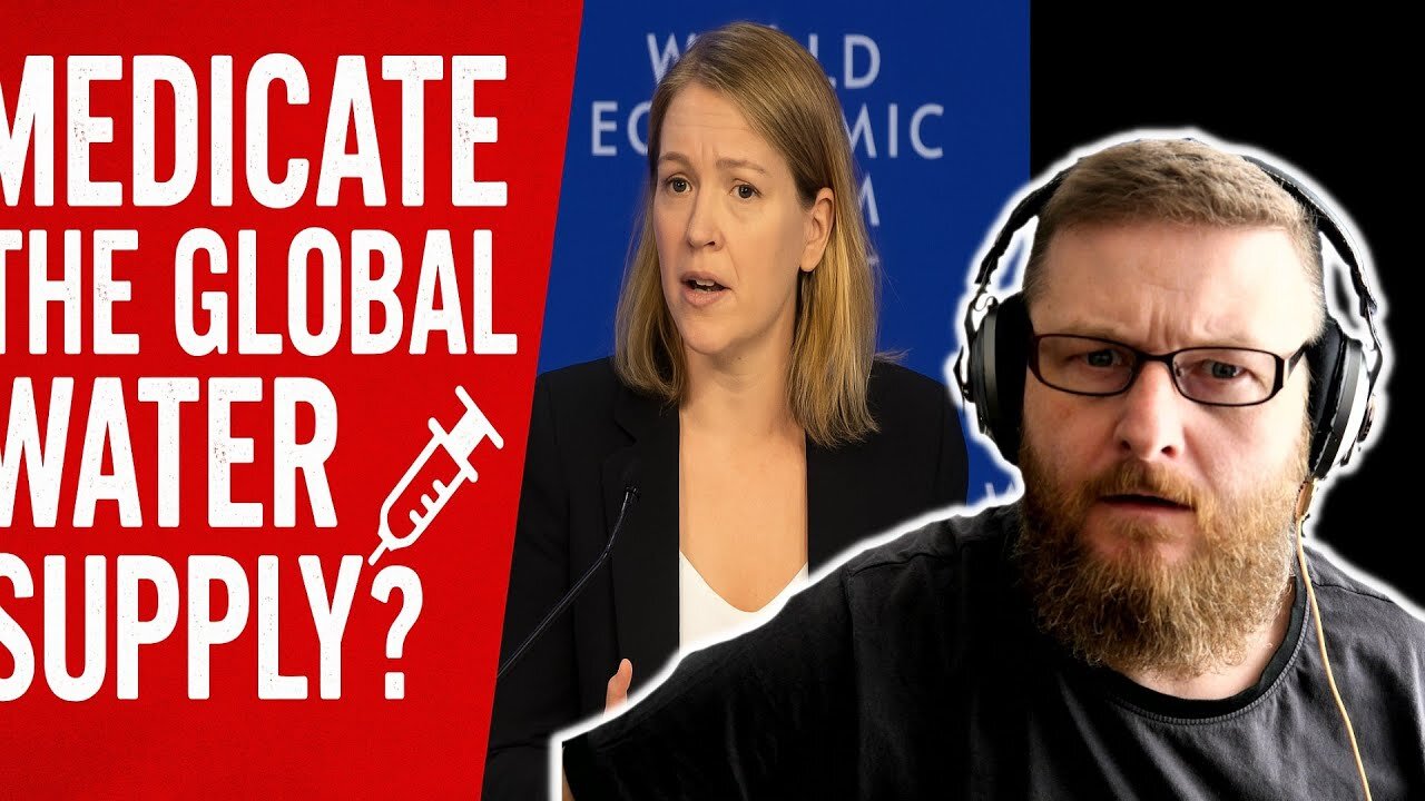 💉 WEF Official Suggests Medicating Global Water Supply Pandemic Flashback You Won’t Believe!