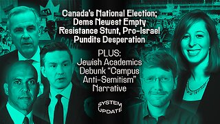 Rapid Fire: Canada Elections, Dem's Sit-In, Israeli Taking Points Escalate; PLUS: Jewish Academics Push-Back on Antisemitism Claims | SYSTEM UPDATE #445