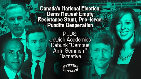 Rapid Fire: Canada Elections, Dem's Sit-In, Israeli Taking Points Escalate; PLUS: Jewish Academics Push-Back on Antisemitism Claims | SYSTEM UPDATE #445