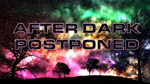 #mandelaeffects AFTER DARK | SHOW POSTPONED | COME SAY HI WHILE WE ARE LIVE!