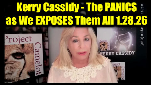 Kerry Cassidy SHOCK 1.28.26 - The PANICS as We EXPOSES Them All