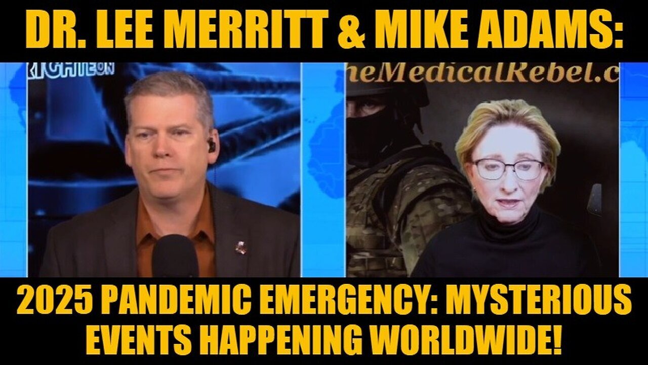 Dr. Lee Merritt & Mike Adams: 2025 Pandemic Emergency: Mysterious Events Happening Worldwide!