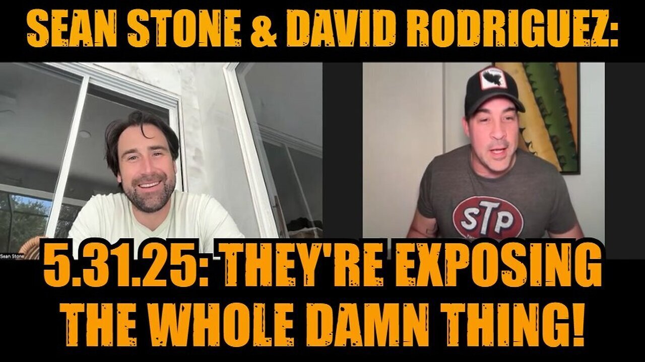 Sean Stone & David Rodriguez: 5.31.25: They're Exposing The Whole Damn Thing!
