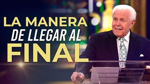 LA MANERA DE LLEGAR AL FINAL