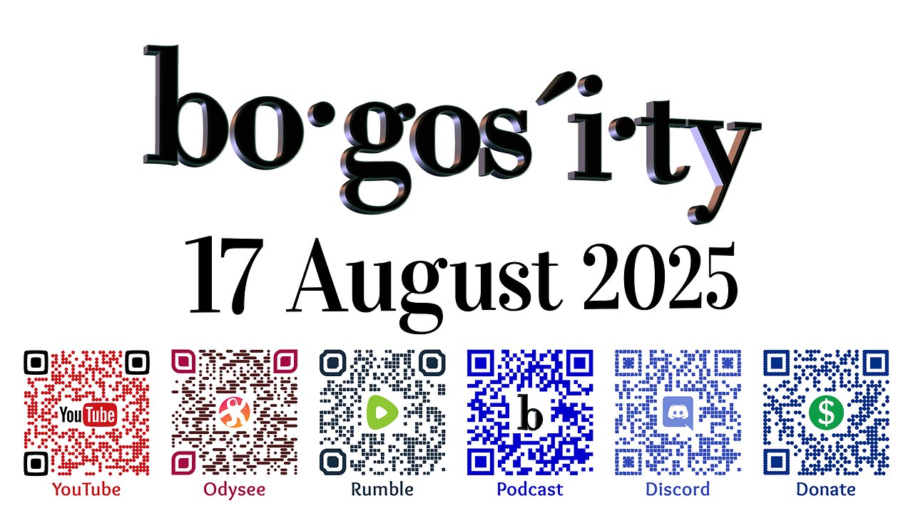 🎙️Bogosity Podcast for 17 August 2025