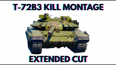War Thunder | T-72B3 Kill Montage Extended Cut