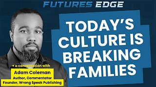 LIVE Today's Culture is Breaking Families