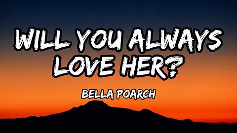 Bella Poarch - Will You Always Love Her? (lyrics)